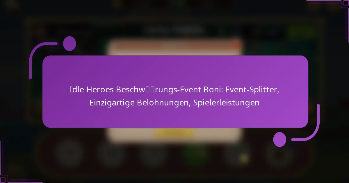 Idle Heroes Beschwörungs-Event Boni: Event-Splitter, Einzigartige Belohnungen, Spielerleistungen