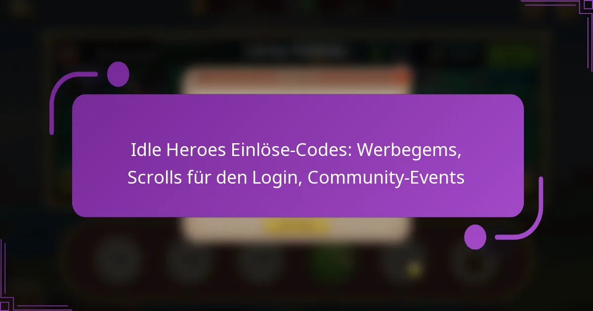 Idle Heroes Einlöse-Codes: Werbegems, Scrolls für den Login, Community-Events