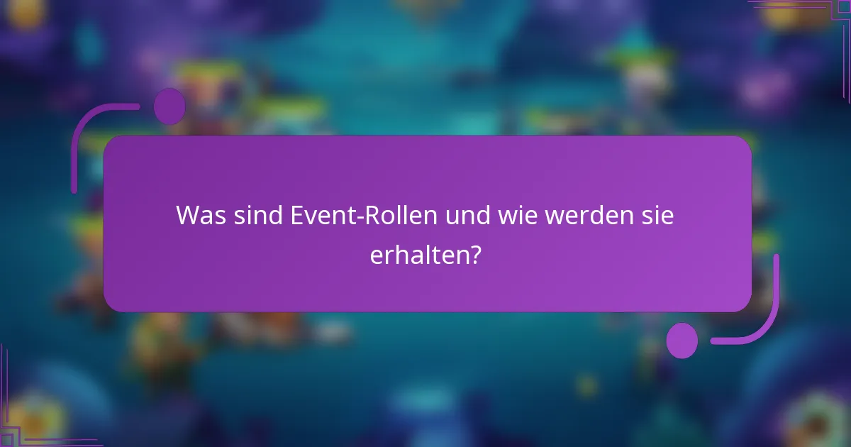 Was sind Event-Rollen und wie werden sie erhalten?