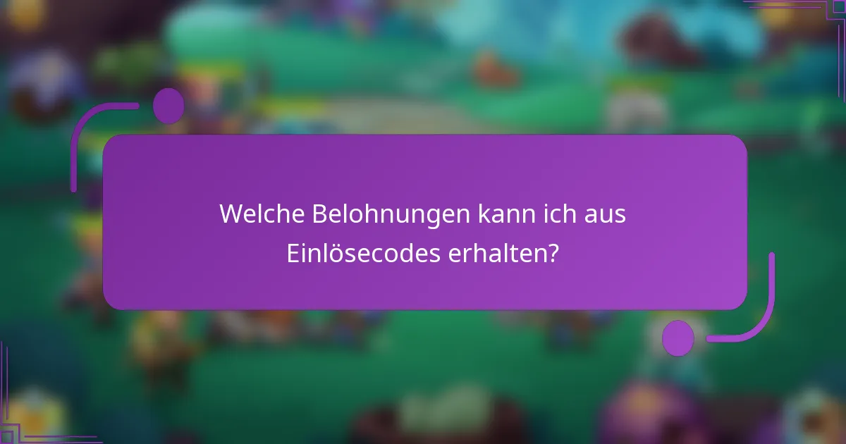 Welche Belohnungen kann ich aus Einlösecodes erhalten?