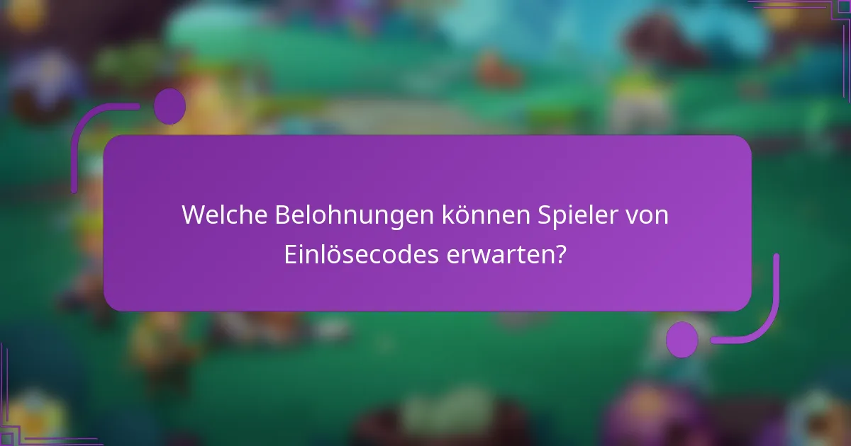 Welche Belohnungen können Spieler von Einlösecodes erwarten?