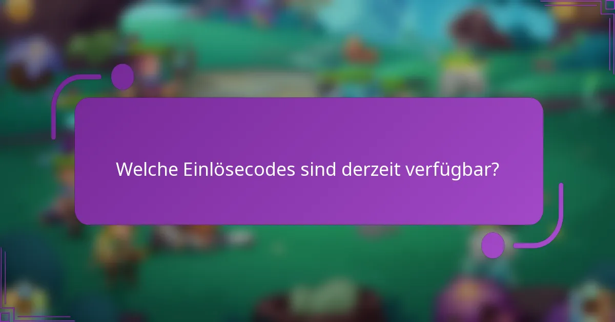 Welche Einlösecodes sind derzeit verfügbar?