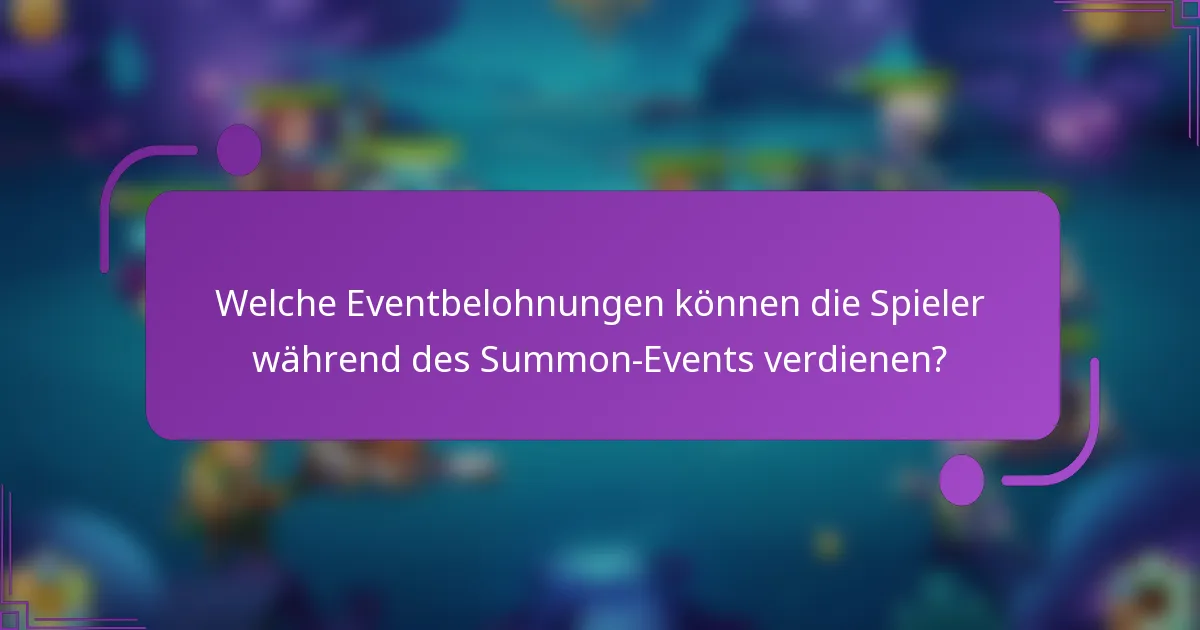 Welche Eventbelohnungen können die Spieler während des Summon-Events verdienen?