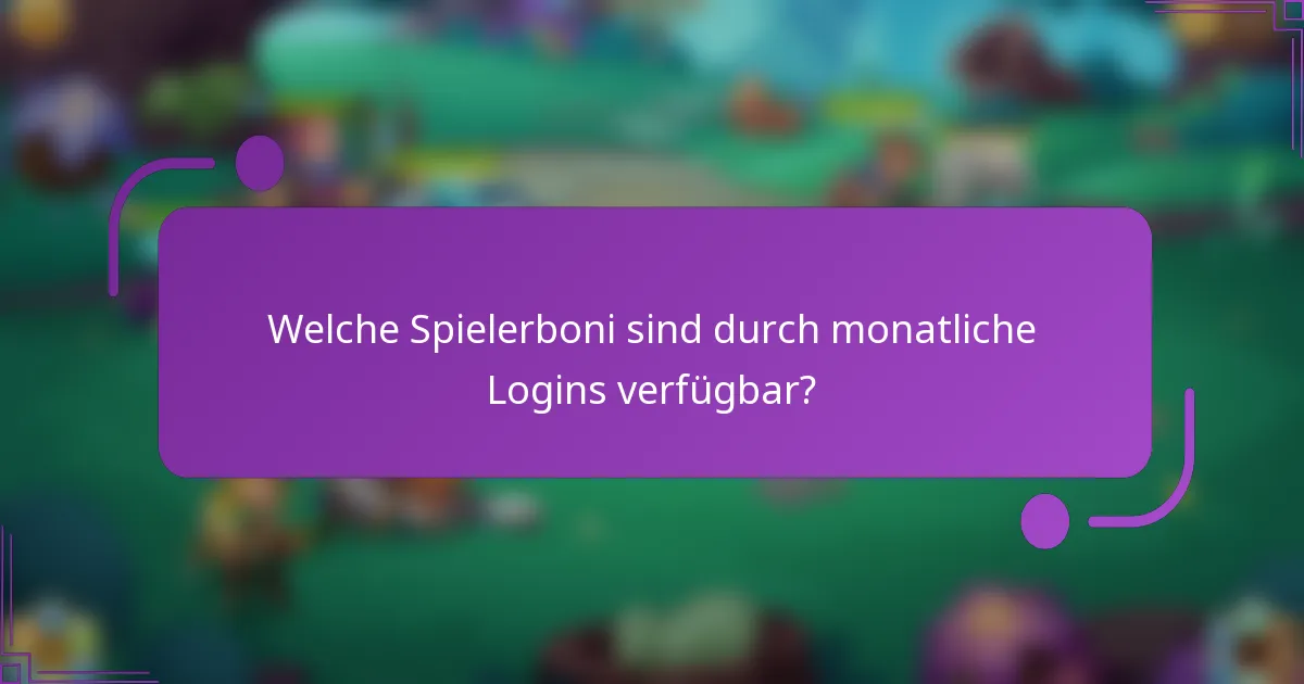 Welche Spielerboni sind durch monatliche Logins verfügbar?