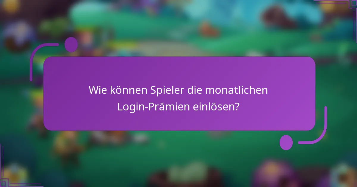 Wie können Spieler die monatlichen Login-Prämien einlösen?