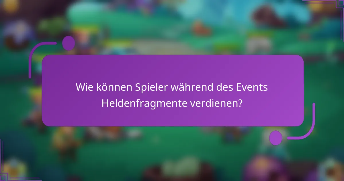 Wie können Spieler während des Events Heldenfragmente verdienen?